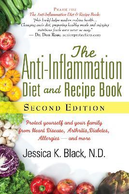 The Anti-Inflammation Diet and Recipe Book: Protect Yourself and Your Family from Heart Disease, Arthritis, Diabetes, Allergies - and More - Jessica K. Black - cover