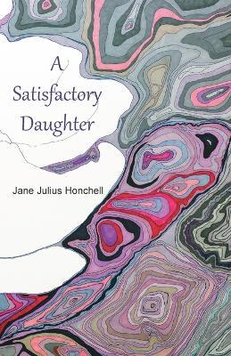 A Satisfactory Daughter - Jane Julius Honchell - cover