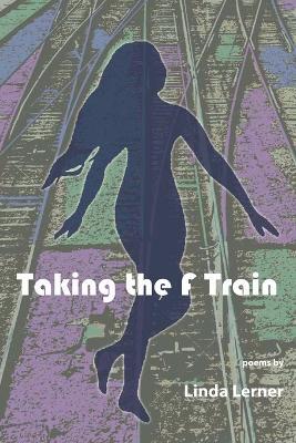 Taking the F Train - Linda Lerner - cover