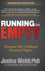 Running on Empty: Overcome Your Childhood Emotional Neglect