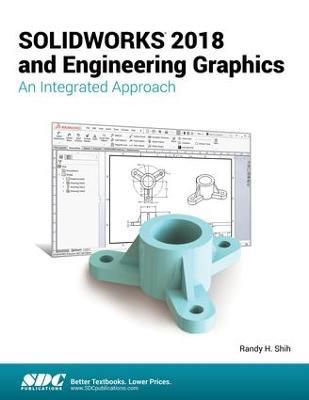 SOLIDWORKS 2018 and Engineering Graphics: An Integrated Approach - Randy Shih - cover