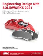 Engineering Design with SOLIDWORKS 2021: A Step-by-Step Project Based Approach Utilizing 3D Solid Modeling