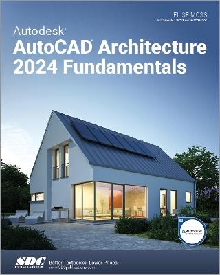 Autodesk AutoCAD Architecture 2024 Fundamentals - Elise Moss - cover