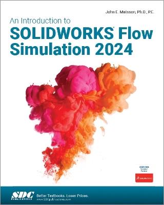 An Introduction to SOLIDWORKS Flow Simulation 2024 - John E. Matsson - cover