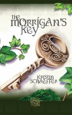 The Morrigan's Key: Book One in the Tales of the Morrigan Series - Kristin Schaeffer - cover