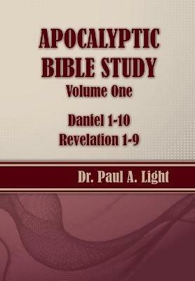 Apocalyptic Bible Study, Volume One: Daniel & Revelation - Paul a Light - cover