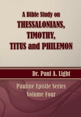 A Bible Study on Thessalonians, Timothy, Titus and Philemon - Paul a Light - cover