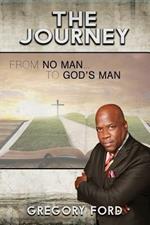 The Journey: From No Man to God's Man