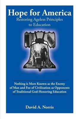 Hope for America: Restoring Ageless Educational Principles - David Norris - cover