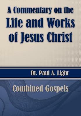 A Commentary on the Life and Works of Jesus Christ - Paul a Light - cover