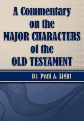 A Commentary on the Major Bible Characters of the Old Testament - Paul a Light - cover