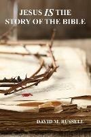 Jesus Is the Story of the Bible