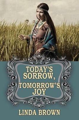 Today's Sorrow, Tomorrow's Joy - Linda Brown - cover