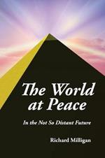 The World at Peace: In the Not So Distant Future