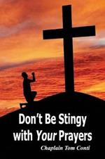 Don't Be Stingy with Your Prayers