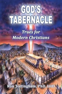 God's Tabernacle: Trues for Modern Christians - Ronald L Tottingham - cover