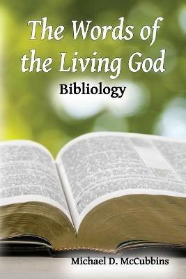 The Words of the Living God: Bibliology - Michael D McCubbins - cover