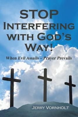 Stop Interfering with God's Way! - Jerry Vornholt - cover