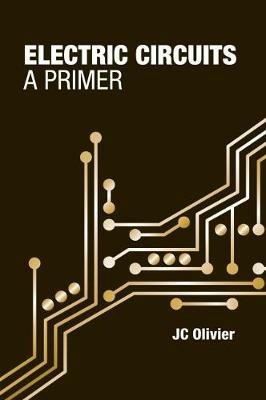 Electric Circuits: A Primer - JC Olivier - cover