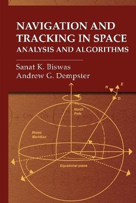 Navigation and Tracking in Space: Analysis and Algorithms - Sanat K Biswas - cover