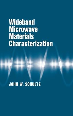 Wideband Microwave Materials Characterization - John Schultz - cover