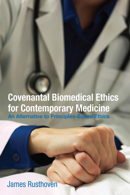 Covenantal Biomedical Ethics for Contemporary Medicine