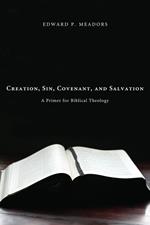 Creation, Sin, Covenant, and Salvation