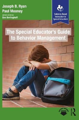 The Special Educator’s Guide to Behavior Management - Paul Mooney,Joseph B. Ryan - cover