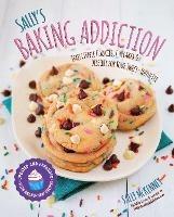 Sally's Baking Addiction: Irresistible Cookies, Cupcakes, and Desserts for Your Sweet-Tooth Fix - Sally McKenney - cover