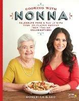 Cooking with Nonna: Celebrate Food & Family With Over 100 Classic Recipes from Italian Grandmothers - Rossella Rago - cover