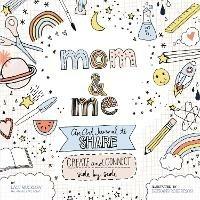 Mom and Me: An Art Journal to Share: Create and Connect Side by Side - Lacy Mucklow,Bethany Robertson - cover