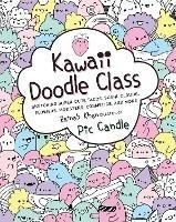 Kawaii Doodle Class: Sketching Super-Cute Tacos, Sushi, Clouds, Flowers, Monsters, Cosmetics, and More - Pic Candle,Zainab Khan - cover