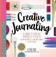 Creative Journaling: A Guide to Over 100 Techniques and Ideas for Amazing Dot Grid, Junk, Mixed-Media, and Travel Pages - Renee Day - cover