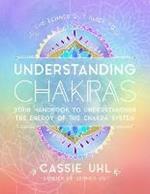 The Zenned Out Guide to Understanding Chakras: Your Handbook to Understanding The Energy of The Chakra System