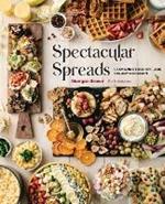 Spectacular Spreads: 50 Amazing Food Spreads for Any Occasion