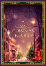 A Classic Christmas Treasury: Includes 'Twas the Night before Christmas, The Nutcracker and the Mouse King, and A Christmas Carol