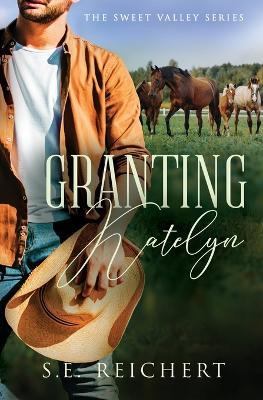 Granting Katelyn - S E Reichert - cover