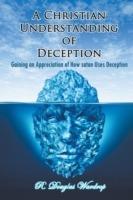 A Christian Understanding of Deception: Gaining an Appreciation of How satan Uses Deception - R Douglas Wardrop - cover