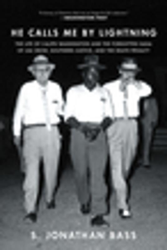 He Calls Me By Lightning: The Life of Caliph Washington and the forgotten Saga of Jim Crow, Southern Justice, and the Death Penalty