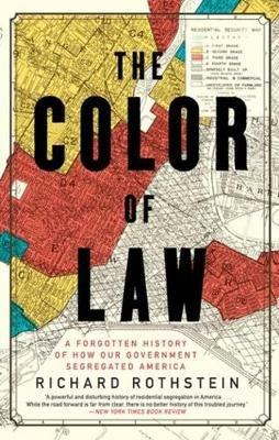 The Color of Law: A Forgotten History of How Our Government Segregated America - Richard Rothstein - cover