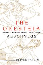 The Oresteia: Agamemnon, Women at the Graveside, Orestes in Athens