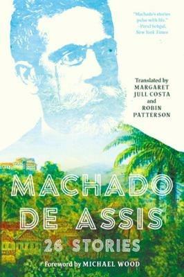 Machado de Assis: 26 Stories - Joaquim Maria Machado de Assis - cover