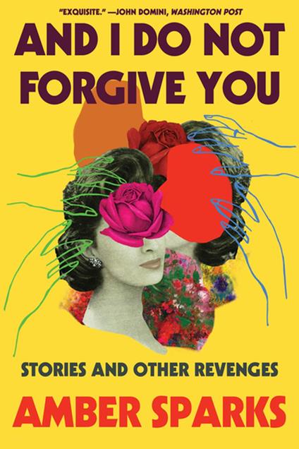 And I Do Not Forgive You: Stories and Other Revenges