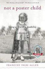 Not a Poster Child: Living Well with a Disability-A Memoir