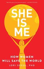 She Is Me: How Women Will Save the World