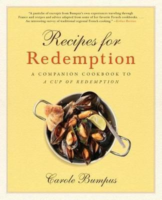 Recipes for Redemption: A Companion Cookbook to A Cup of Redemption - Carole Bumpus - cover