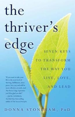 The Thriver's Edge: Seven Keys to Transform the Way You Live, Love, and Lead - Donna Stoneham - cover