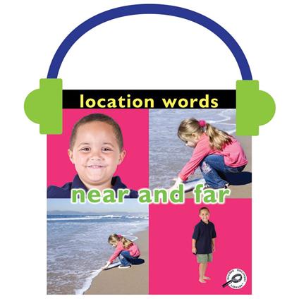 Location Words: Near and Far