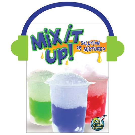 Mix It Up! Solution or Mixture?