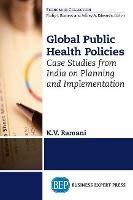 Global Public Health Policies: Case Studies from India on Planning and Implementation